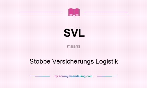 What does SVL mean? It stands for Stobbe Versicherungs Logistik