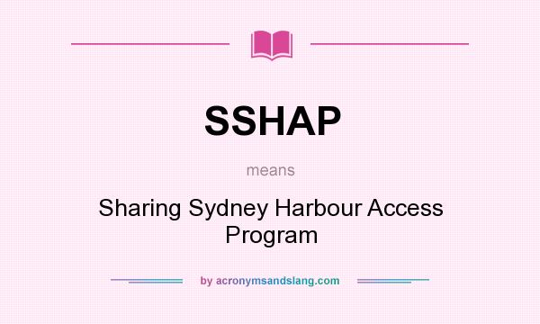 What does SSHAP mean? It stands for Sharing Sydney Harbour Access Program