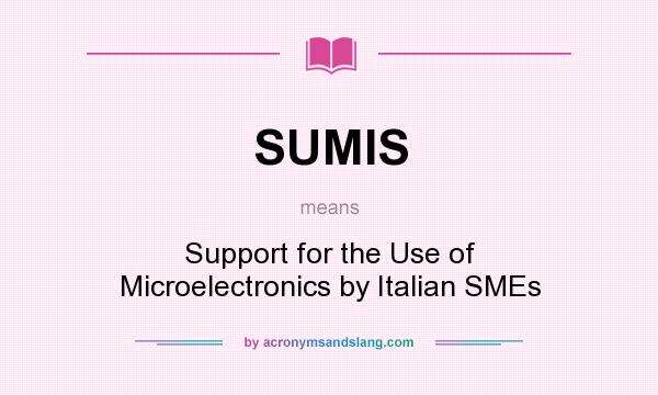 What does SUMIS mean? It stands for Support for the Use of Microelectronics by Italian SMEs