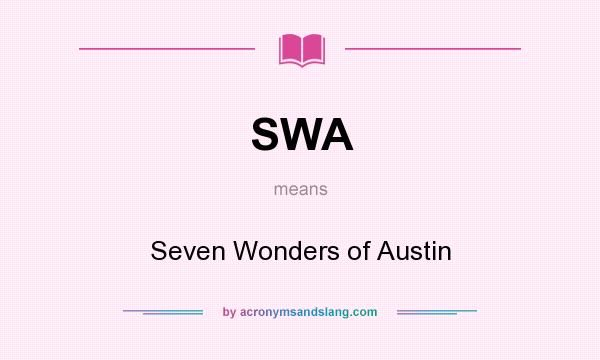 What does SWA mean? It stands for Seven Wonders of Austin