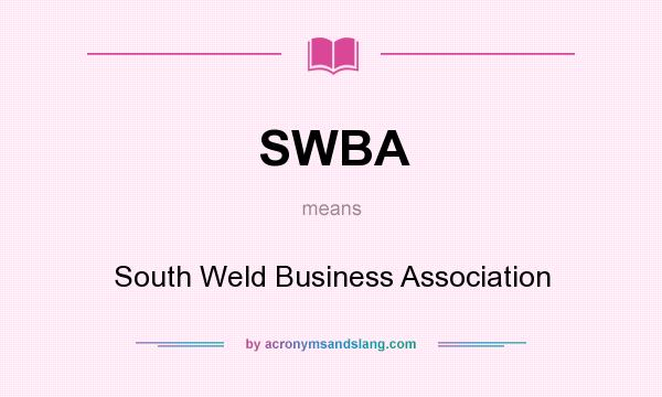 What does SWBA mean? It stands for South Weld Business Association