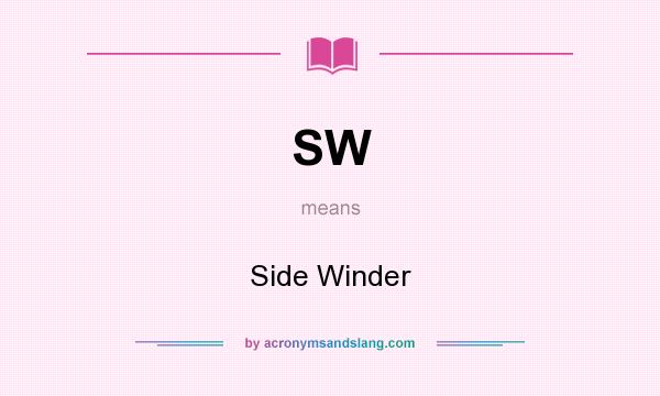 What does SW mean? It stands for Side Winder