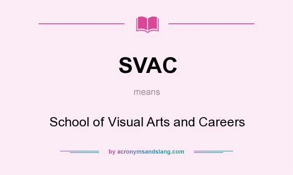 What does SVAC mean? It stands for School of Visual Arts and Careers