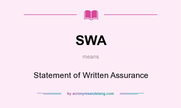 What does SWA mean? It stands for Statement of Written Assurance