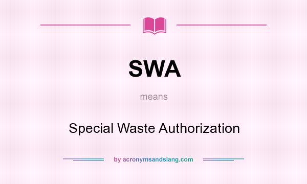 What does SWA mean? It stands for Special Waste Authorization