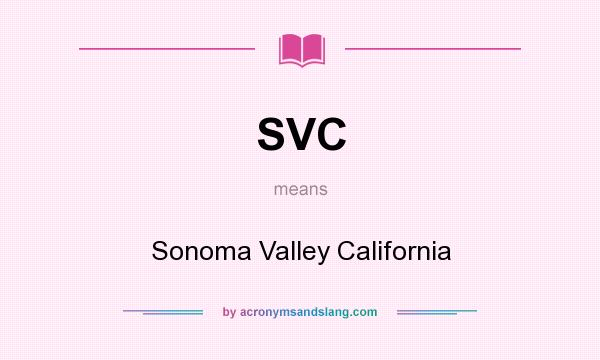What does SVC mean? It stands for Sonoma Valley California