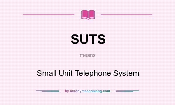 What does SUTS mean? It stands for Small Unit Telephone System
