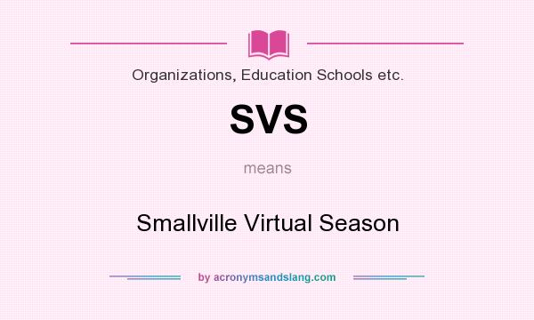 What does SVS mean? It stands for Smallville Virtual Season