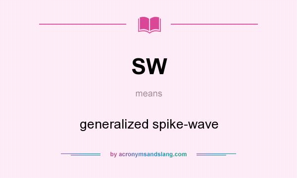 What does SW mean? It stands for generalized spike-wave