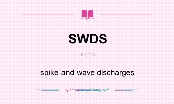 What does SWDS mean? It stands for spike-and-wave discharges