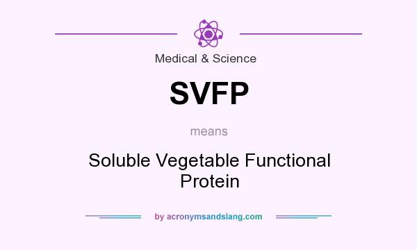 What does SVFP mean? It stands for Soluble Vegetable Functional Protein