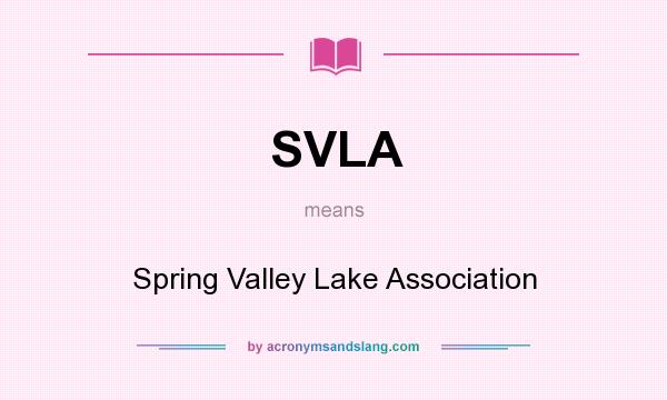 What does SVLA mean? It stands for Spring Valley Lake Association