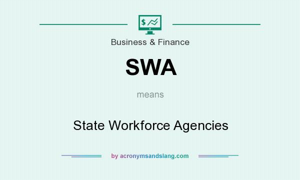 What does SWA mean? It stands for State Workforce Agencies