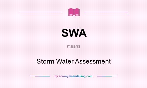 What does SWA mean? It stands for Storm Water Assessment