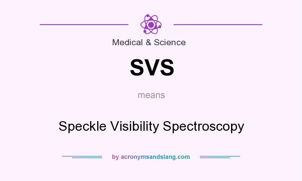 What does SVS mean? It stands for Speckle Visibility Spectroscopy