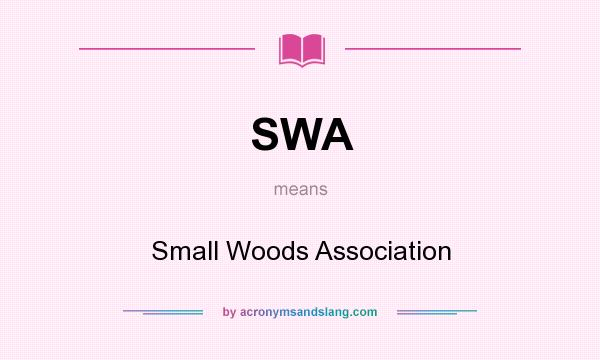 What does SWA mean? It stands for Small Woods Association