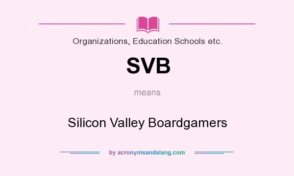 What does SVB mean? It stands for Silicon Valley Boardgamers