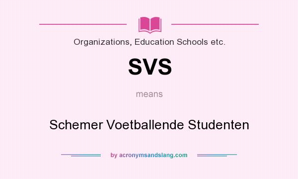 What does SVS mean? It stands for Schemer Voetballende Studenten