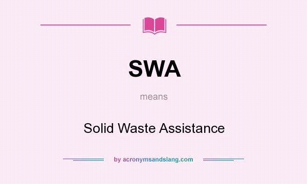 What does SWA mean? It stands for Solid Waste Assistance