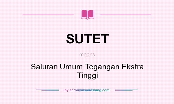 What does SUTET mean? It stands for Saluran Umum Tegangan Ekstra Tinggi