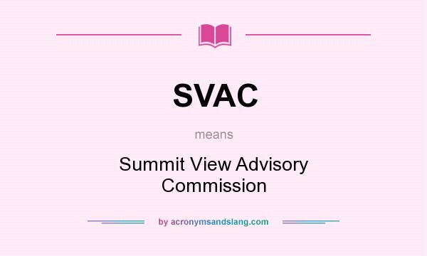 What does SVAC mean? It stands for Summit View Advisory Commission