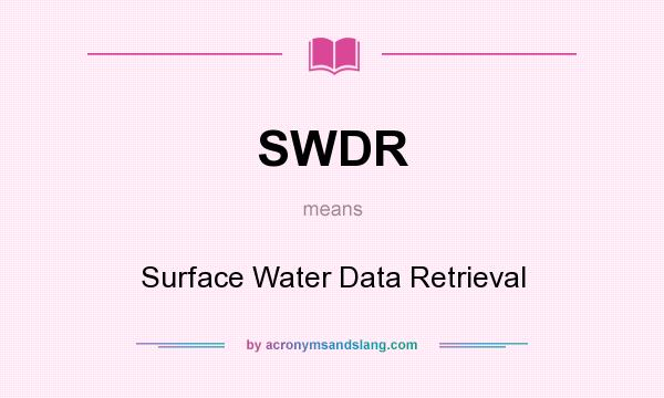 What does SWDR mean? It stands for Surface Water Data Retrieval