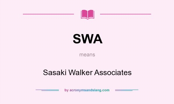 What does SWA mean? It stands for Sasaki Walker Associates