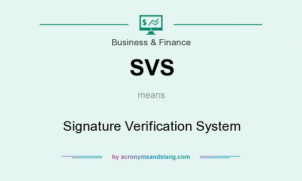 What does SVS mean? It stands for Signature Verification System
