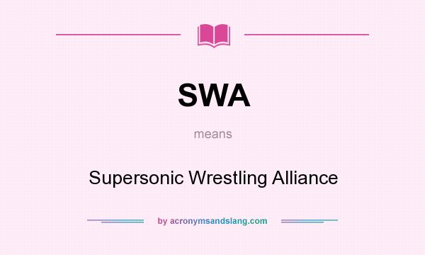 What does SWA mean? It stands for Supersonic Wrestling Alliance