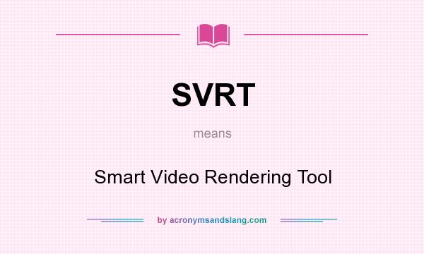 What does SVRT mean? It stands for Smart Video Rendering Tool