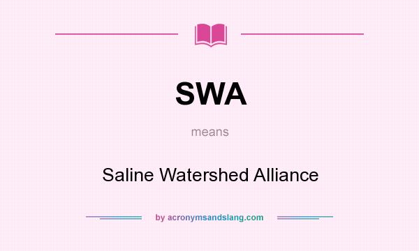 What does SWA mean? It stands for Saline Watershed Alliance
