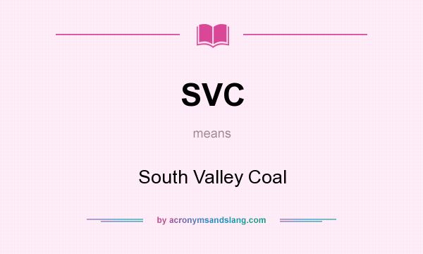 What does SVC mean? It stands for South Valley Coal