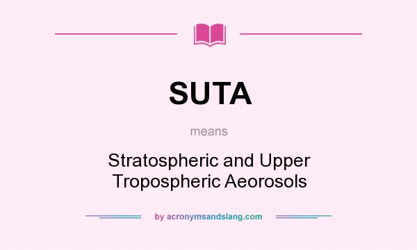 What does SUTA mean? It stands for Stratospheric and Upper Tropospheric Aeorosols