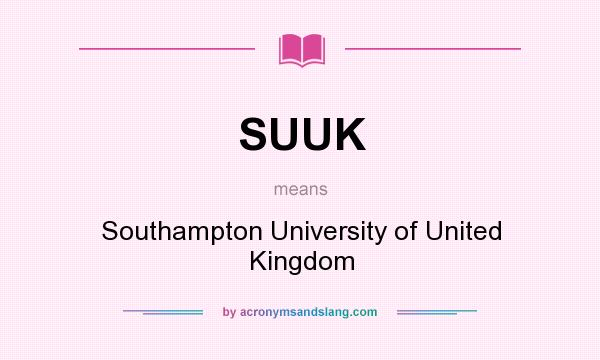 What does SUUK mean? It stands for Southampton University of United Kingdom