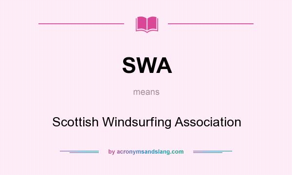 What does SWA mean? It stands for Scottish Windsurfing Association