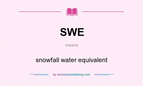 What does SWE mean? It stands for snowfall water equivalent