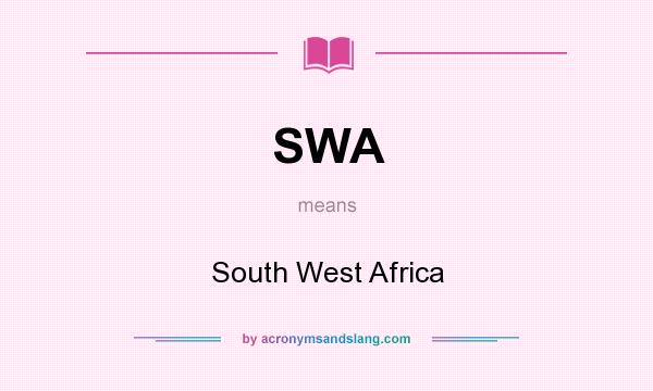 What does SWA mean? It stands for South West Africa