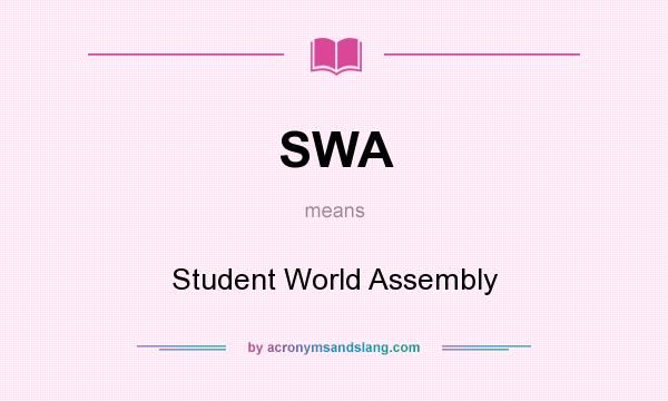 What does SWA mean? It stands for Student World Assembly
