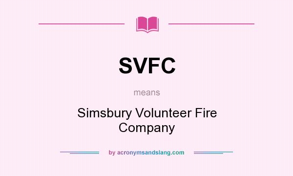 What does SVFC mean? It stands for Simsbury Volunteer Fire Company