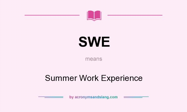 What does SWE mean? It stands for Summer Work Experience