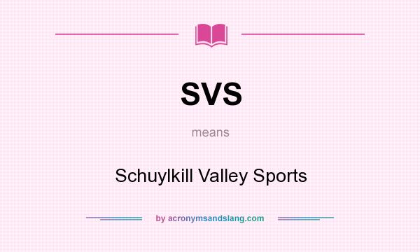 What does SVS mean? It stands for Schuylkill Valley Sports