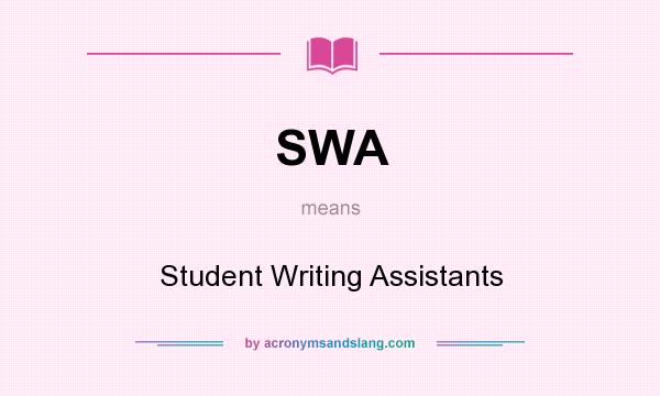 What does SWA mean? It stands for Student Writing Assistants
