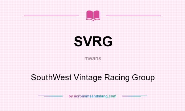 What does SVRG mean? It stands for SouthWest Vintage Racing Group