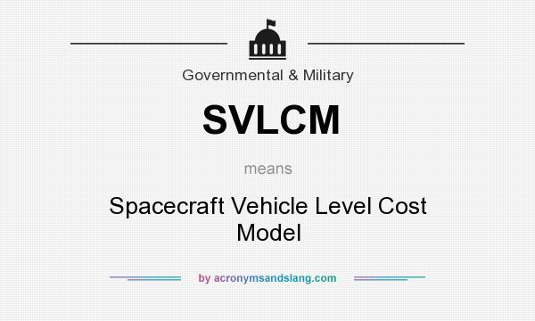 What does SVLCM mean? It stands for Spacecraft Vehicle Level Cost Model