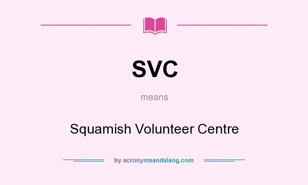 What does SVC mean? It stands for Squamish Volunteer Centre