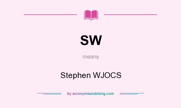What does SW mean? It stands for Stephen WJOCS