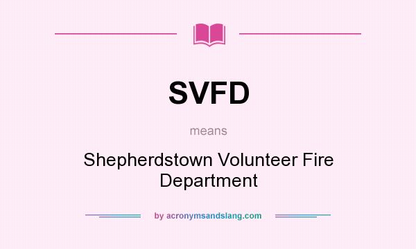 What does SVFD mean? It stands for Shepherdstown Volunteer Fire Department