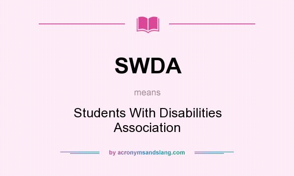 What does SWDA mean? It stands for Students With Disabilities Association
