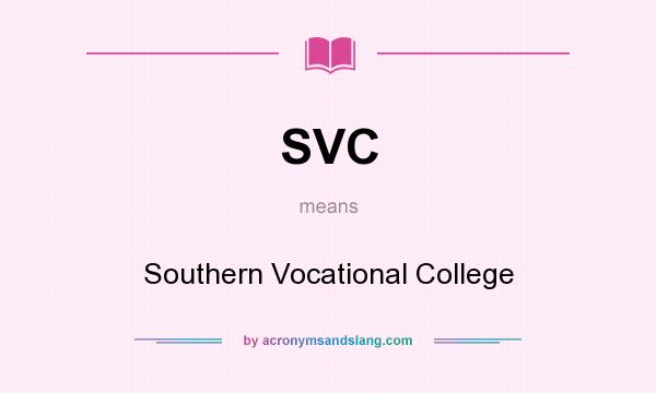 What does SVC mean? It stands for Southern Vocational College