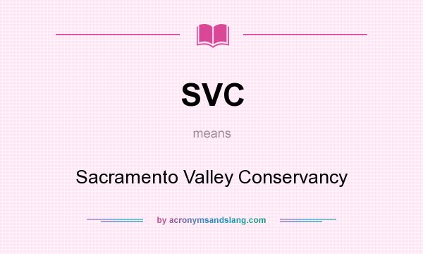 What does SVC mean? It stands for Sacramento Valley Conservancy